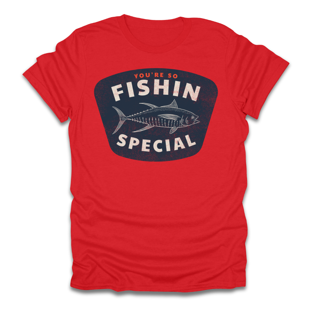 You're So Fishin Special Tuna T-Shirt