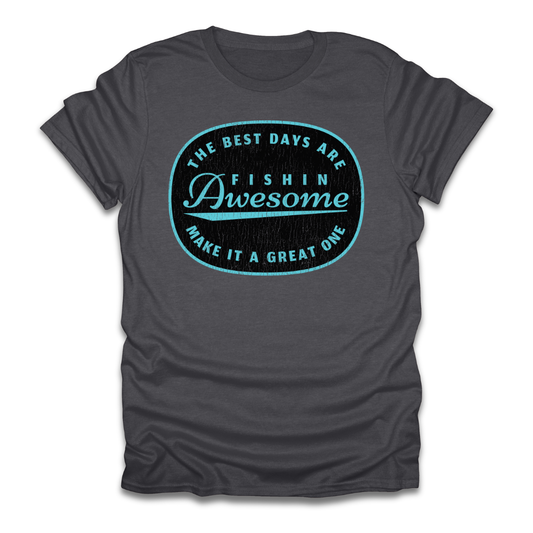 The Best Days Are Fishin Awesome Blue T-Shirt