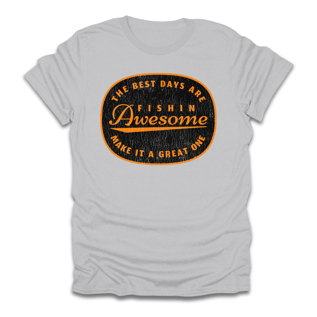 The Best Days Are Fishin Awesome T-Shirt