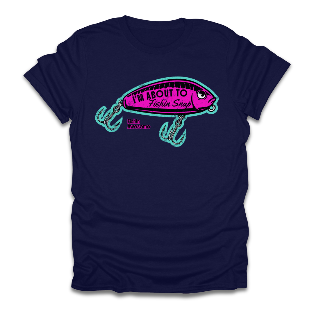 I'm About To Fishin Snap Lure T-Shirt