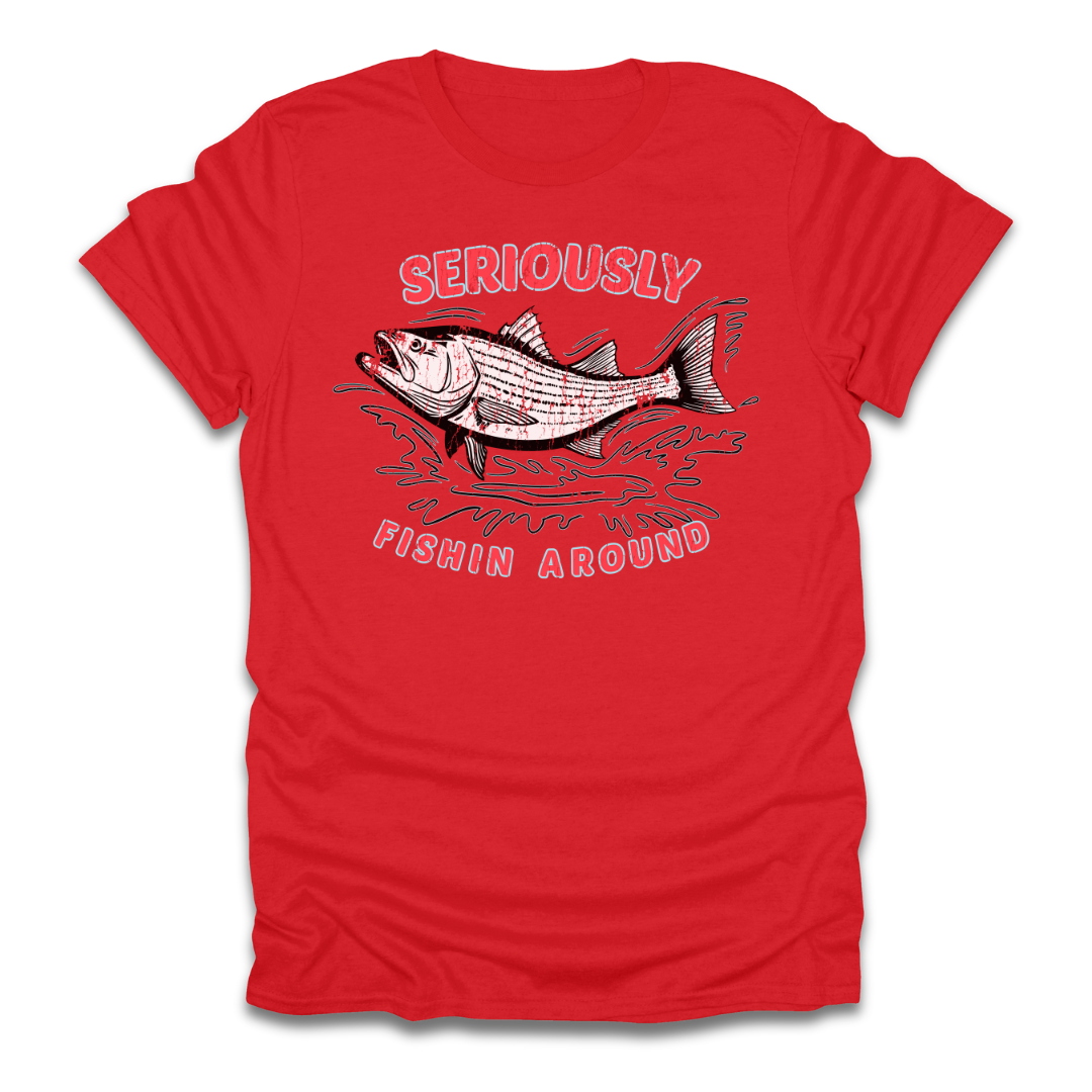 Seriously Fishin Around Striped Bass T-Shirt