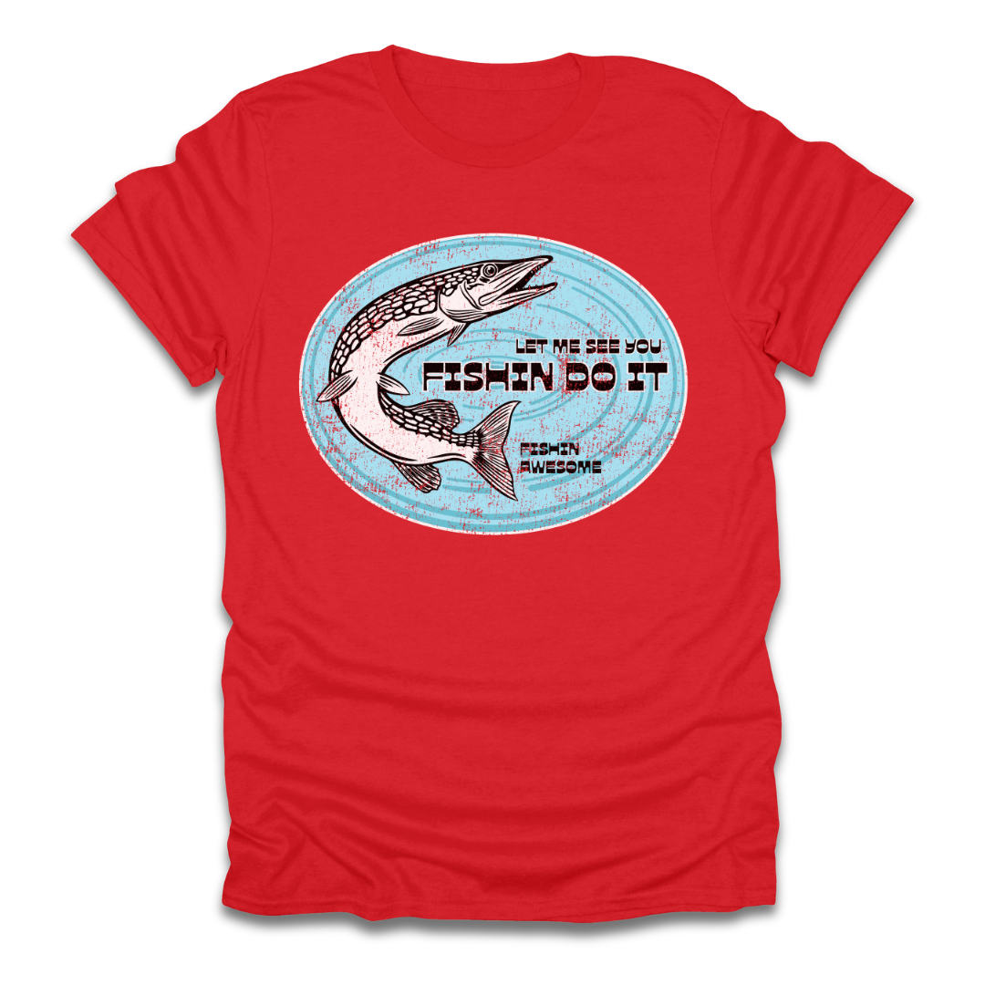 Let Me See You Fishin Do It Pike T-Shirt