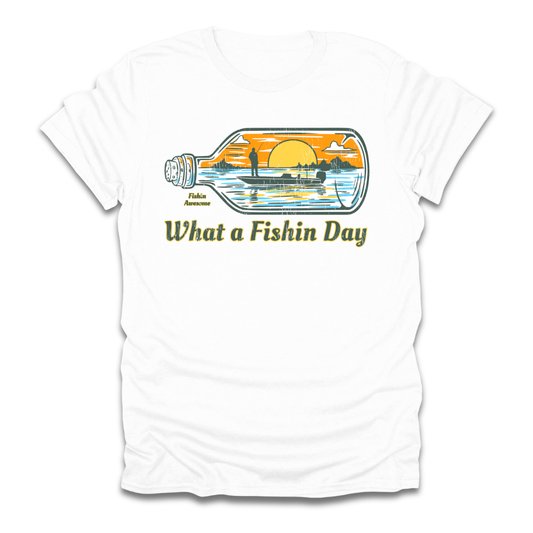 What a Fishin Day Bottle T-Shirt