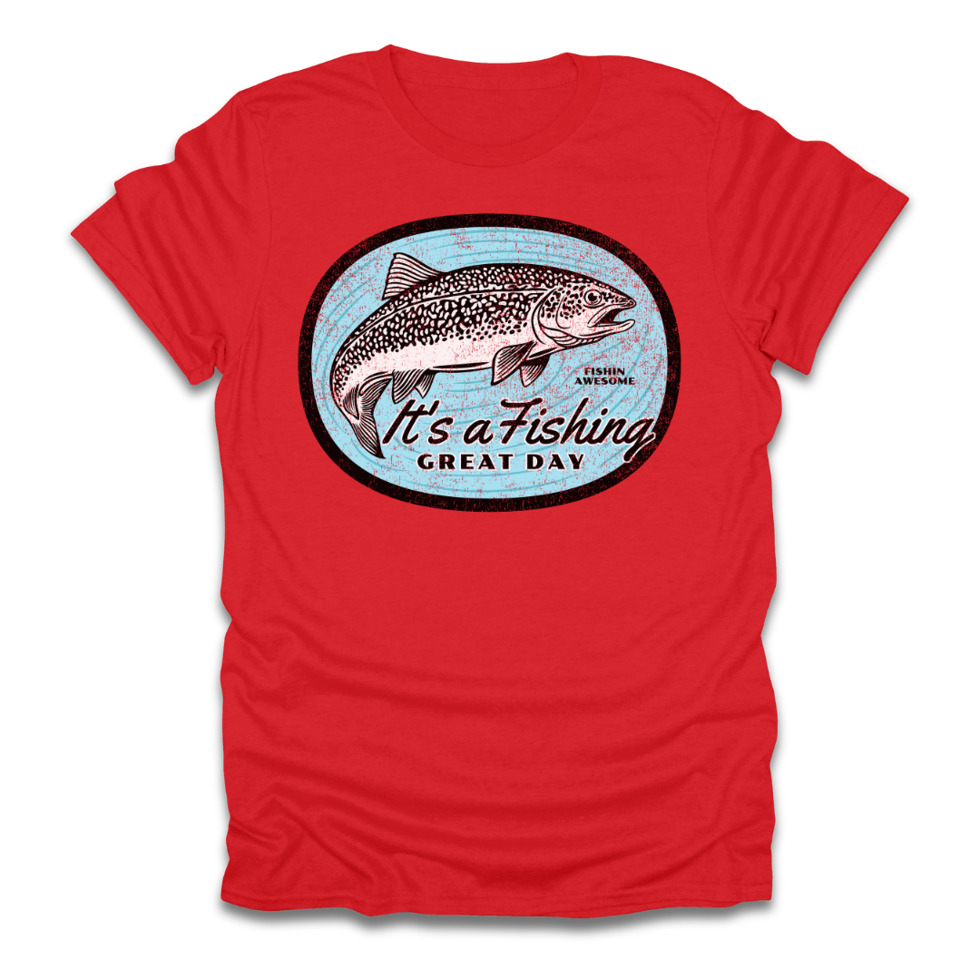 Its a Fishing Great Day Trout T-Shirt