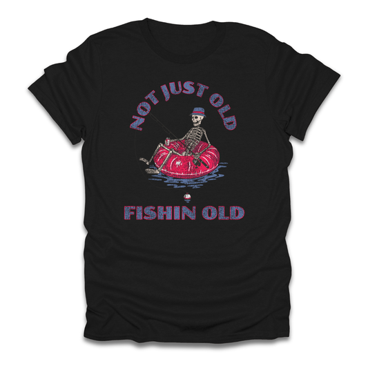 Not Just Old Fishin Old T-Shirt