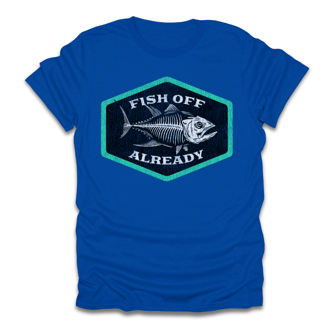 Fish Off Already T-Shirt