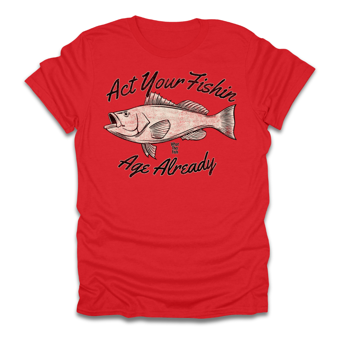 Act Your Fishin Age Already T-Shirt
