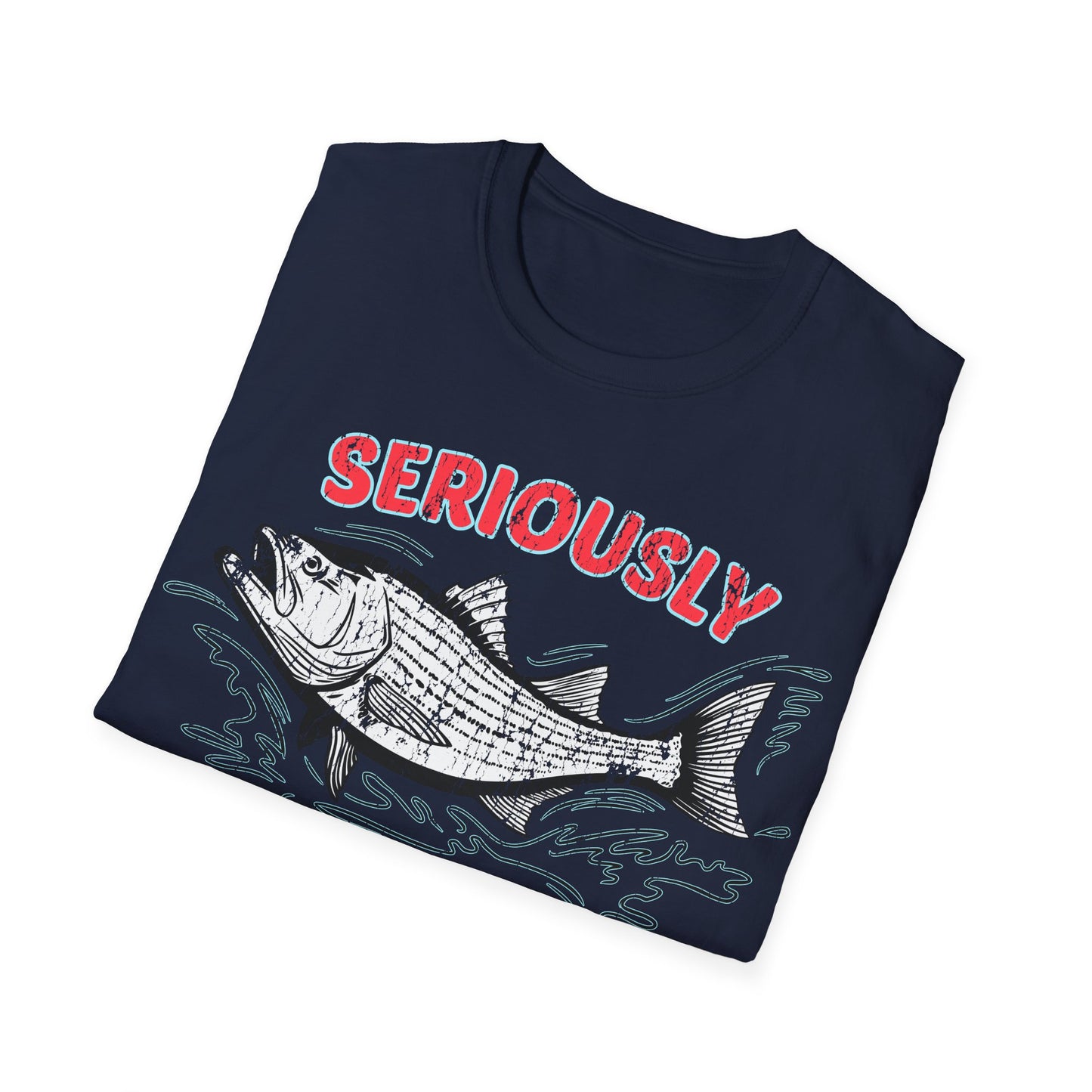 Seriously Fishin Around Striped Bass T-Shirt