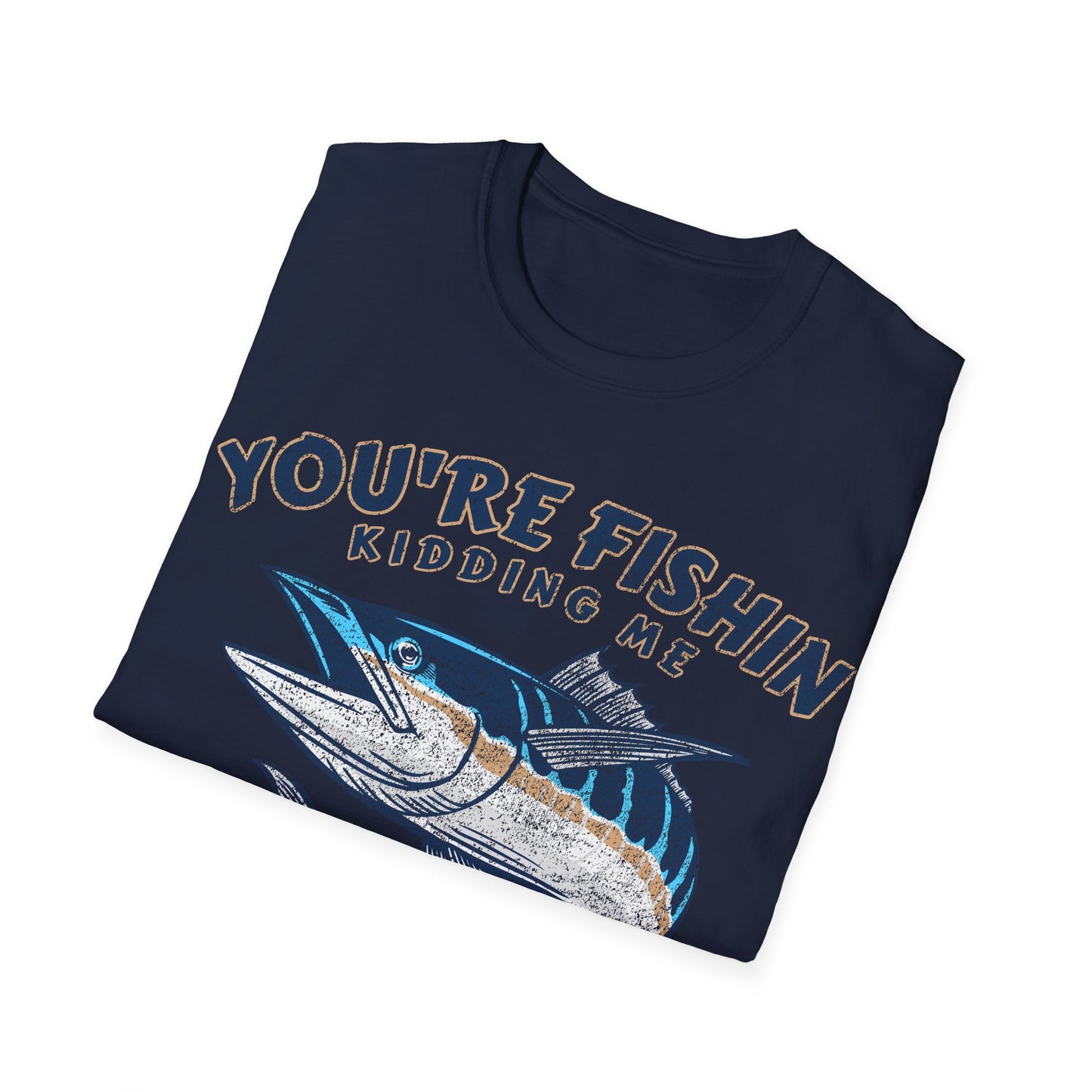 Youre Fishin Kidding Me Fish T-Shirt