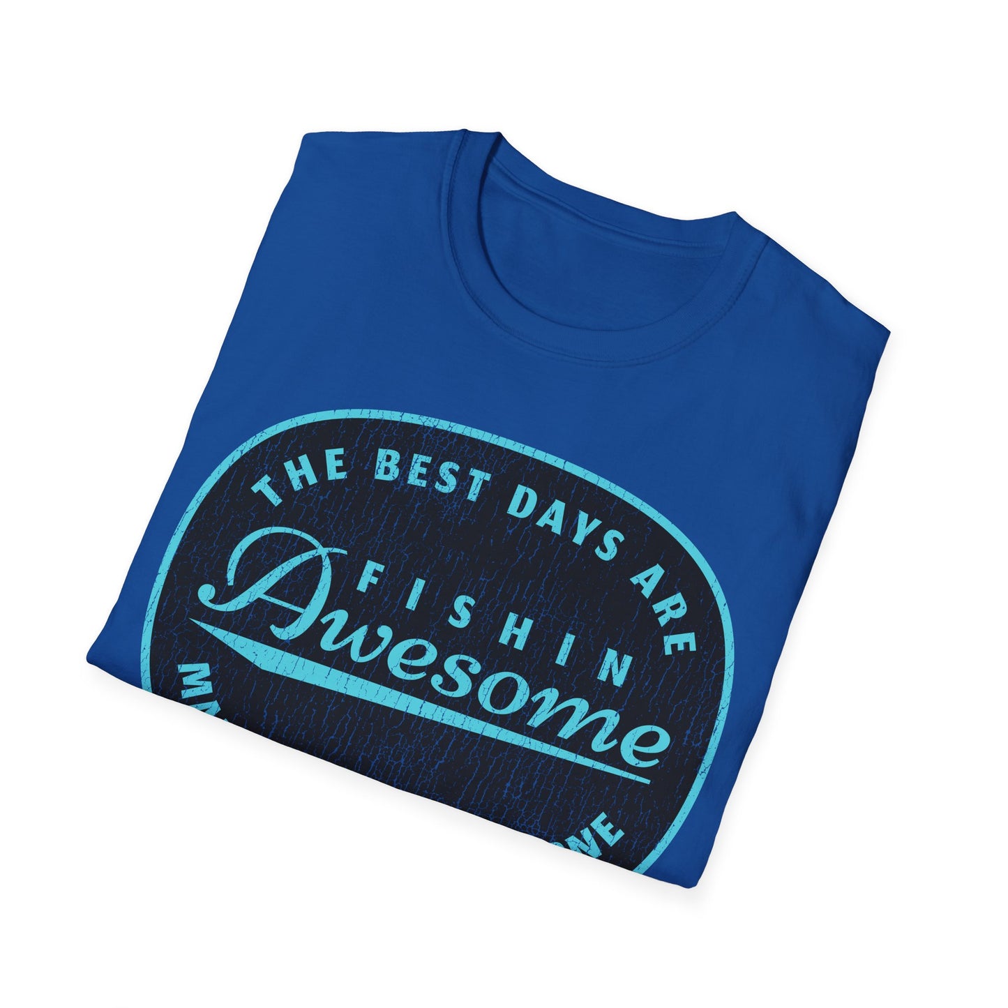 The Best Days Are Fishin Awesome Blue T-Shirt
