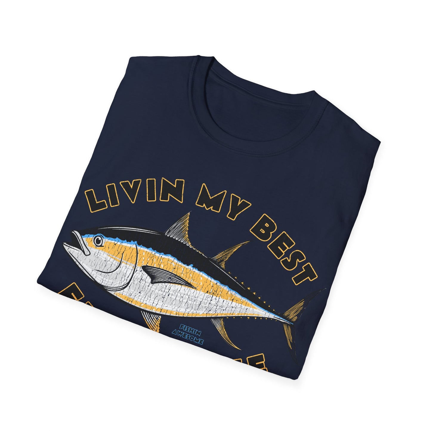 Livin My Best Fishin Life Tuna T-Shirt