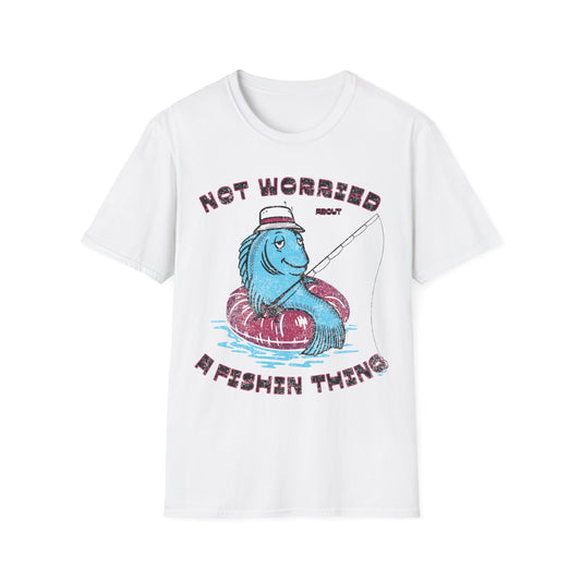 Not Worried About A Fishin Thing Lazy T-Shirt