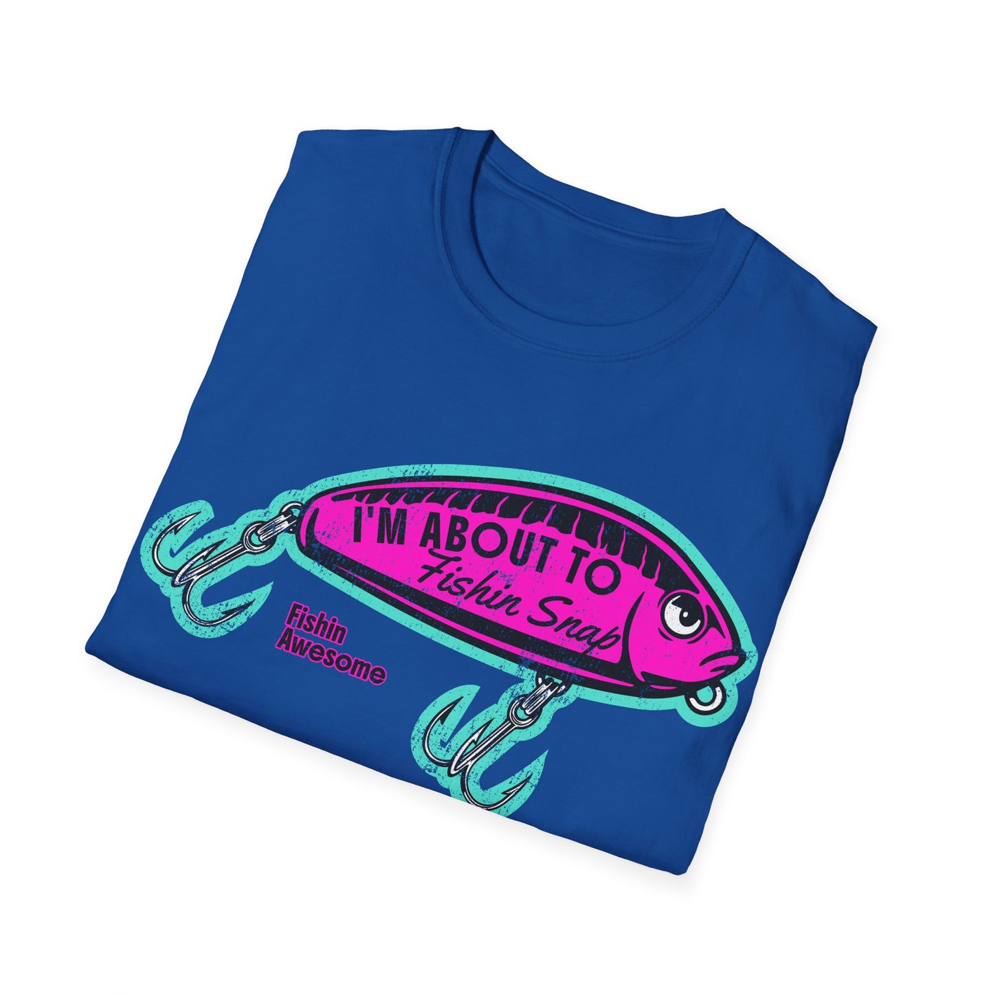 I'm About To Fishin Snap Lure T-Shirt