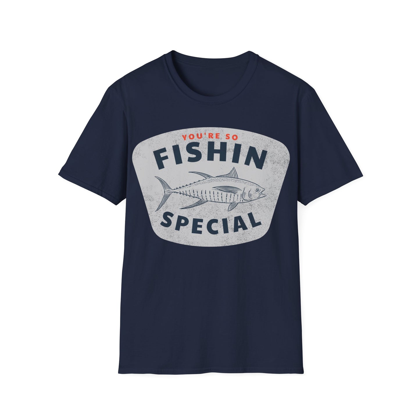 You're So Fishin Special Tuna T-Shirt