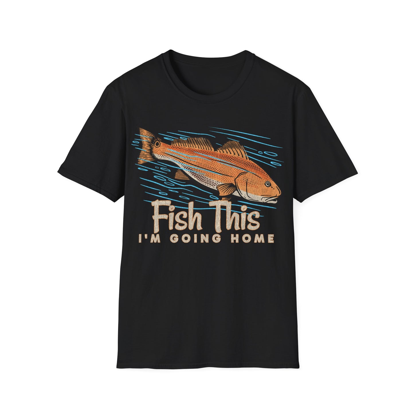 Fish This Im Going Home T-Shirt