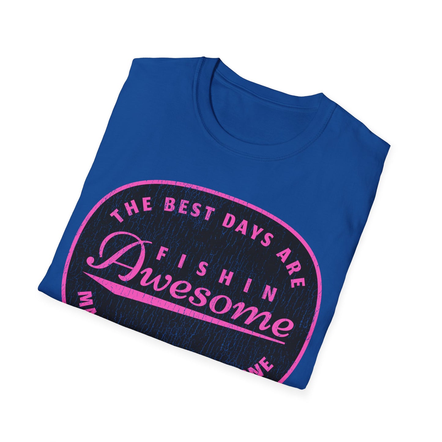 The Best Days Are Fishin Awesome Pink T-Shirt