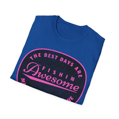 The Best Days Are Fishin Awesome Pink T-Shirt