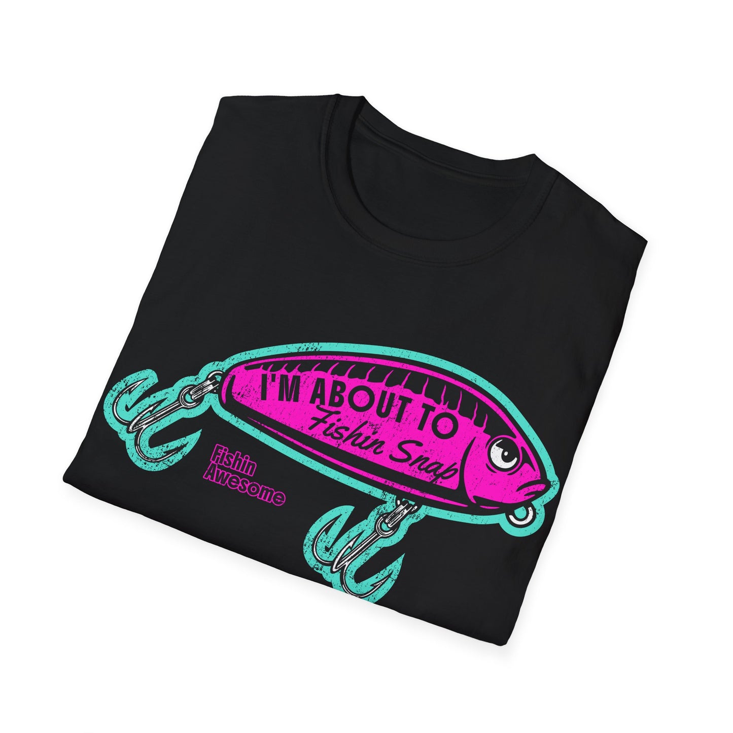 I'm About To Fishin Snap Lure T-Shirt