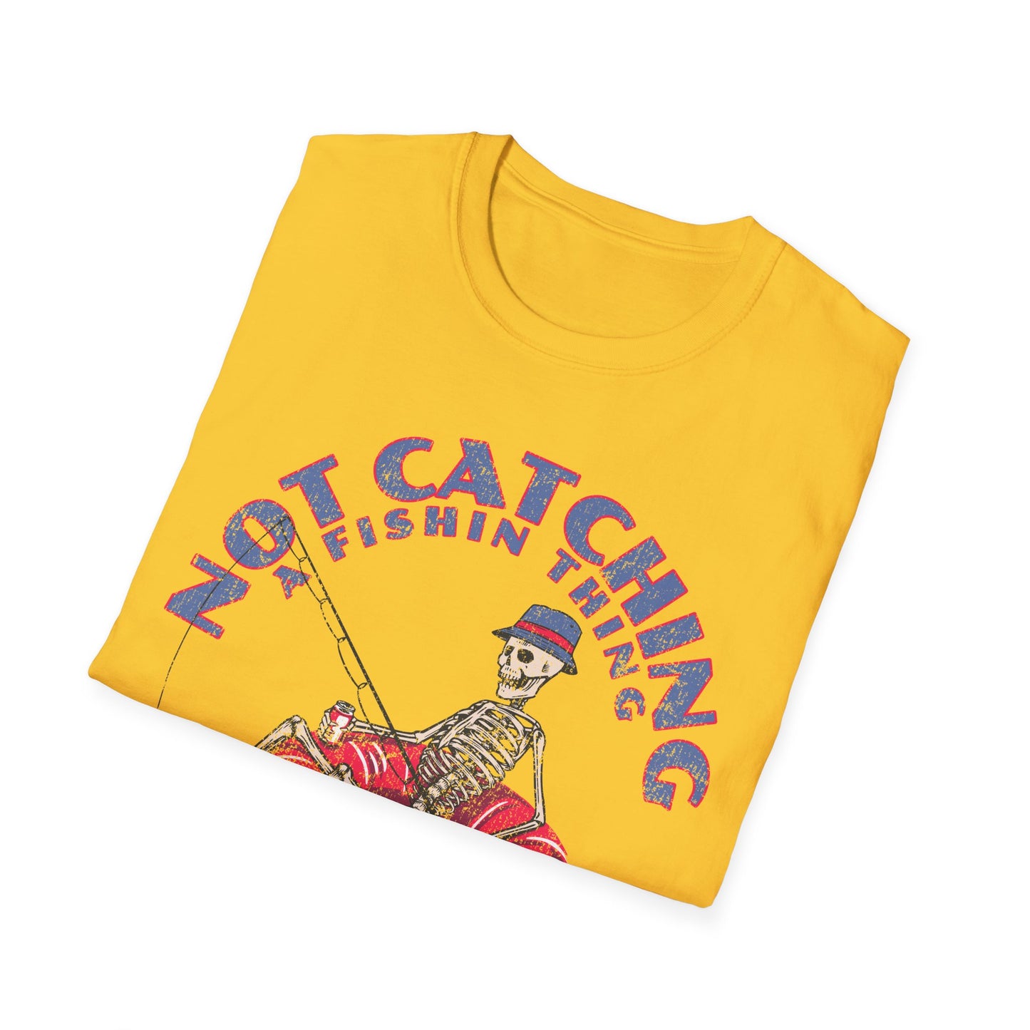 Not Catching A Fishin Thing T-Shirt