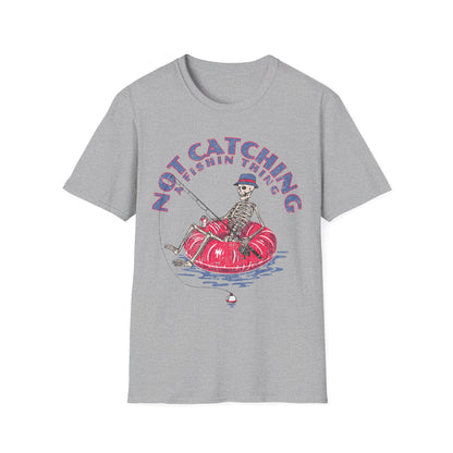 Not Catching A Fishin Thing T-Shirt