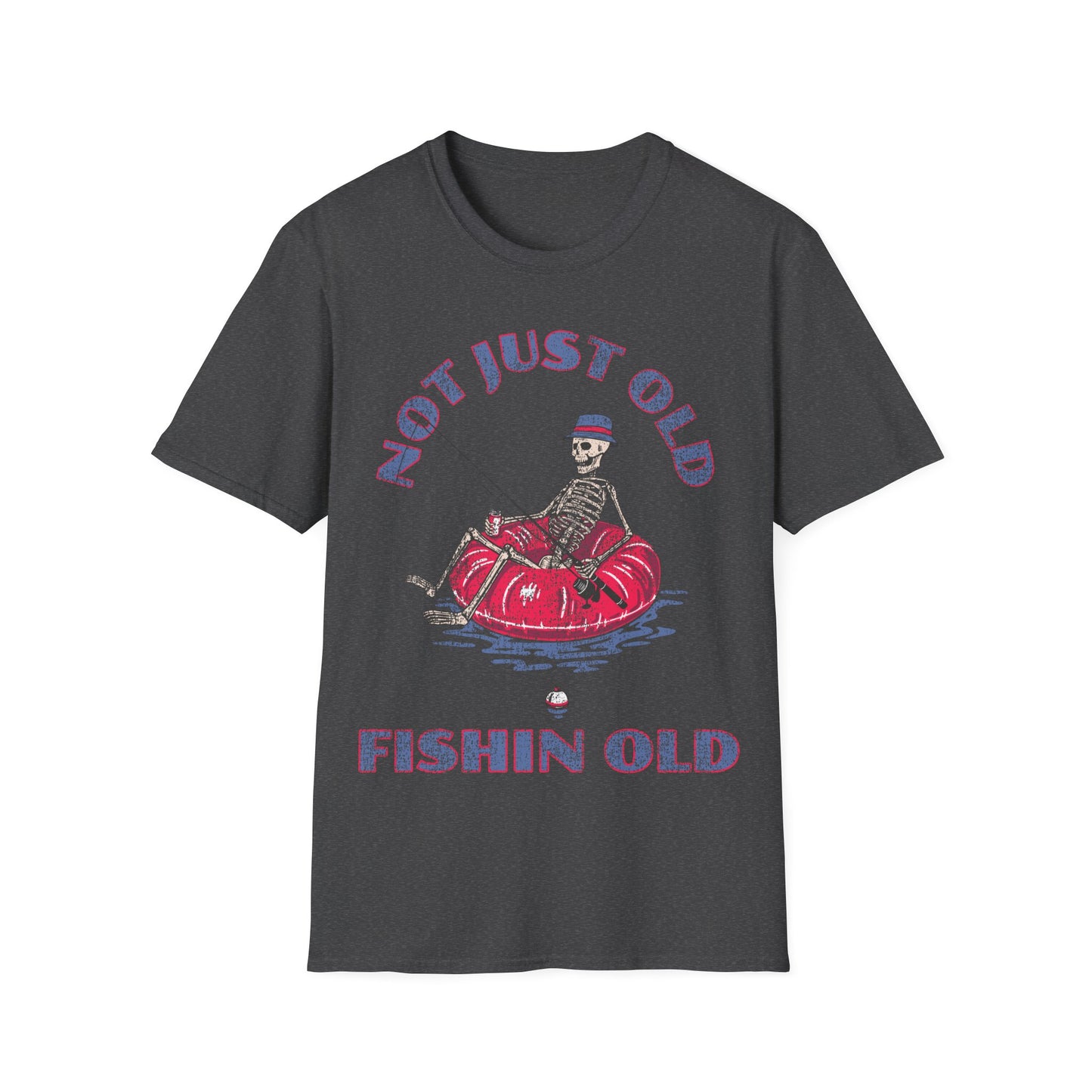 Not Just Old Fishin Old T-Shirt
