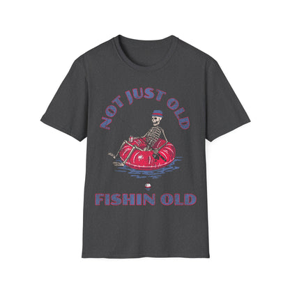 Not Just Old Fishin Old T-Shirt