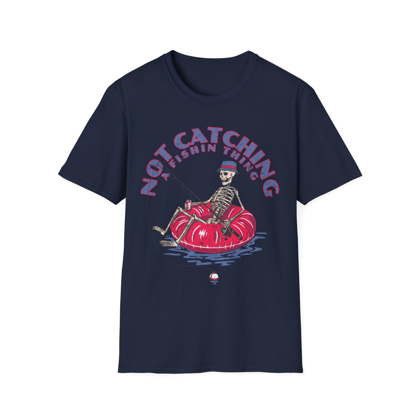 Not Catching A Fishin Thing T-Shirt