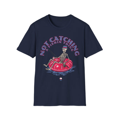 Not Catching A Fishin Thing T-Shirt