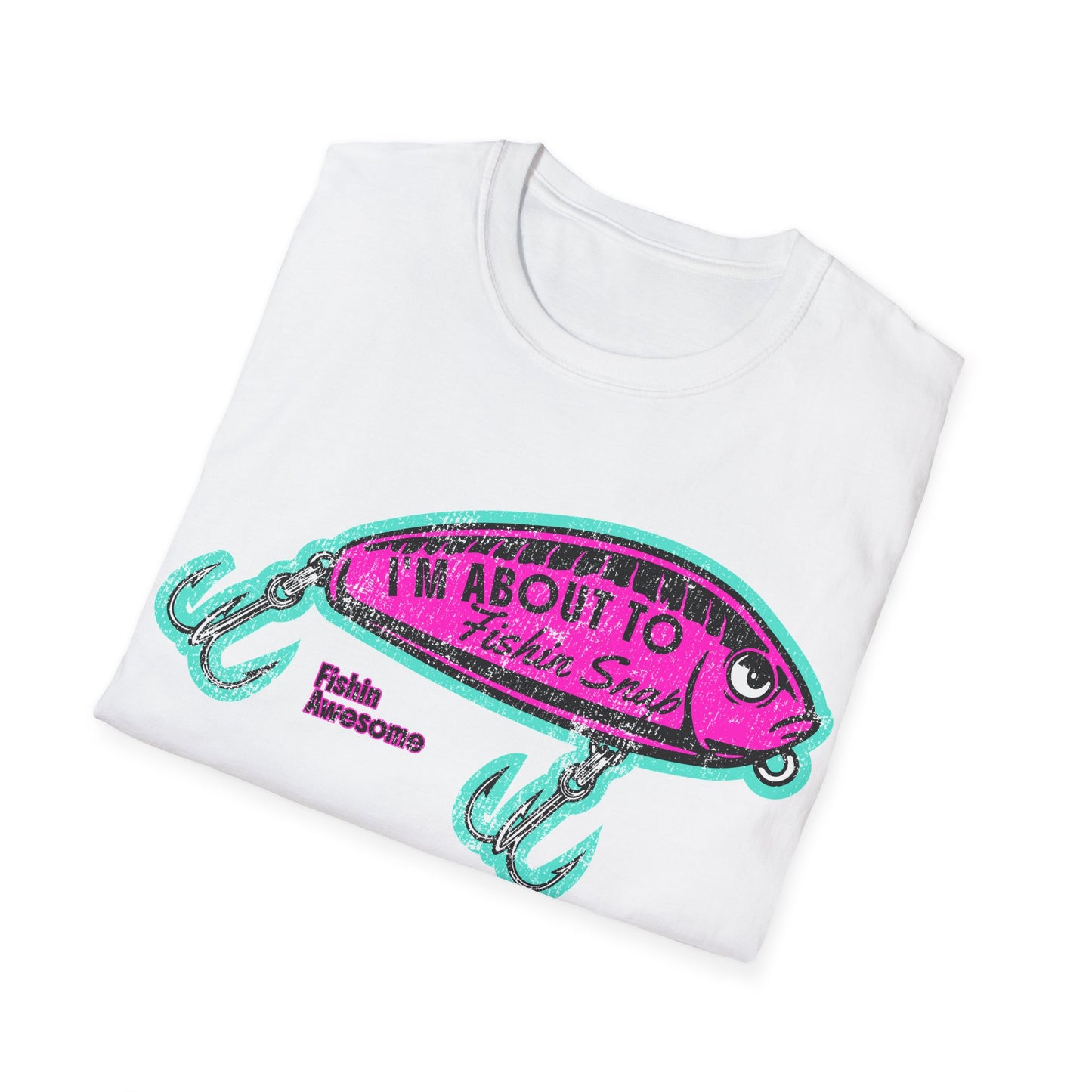 I'm About To Fishin Snap Lure T-Shirt