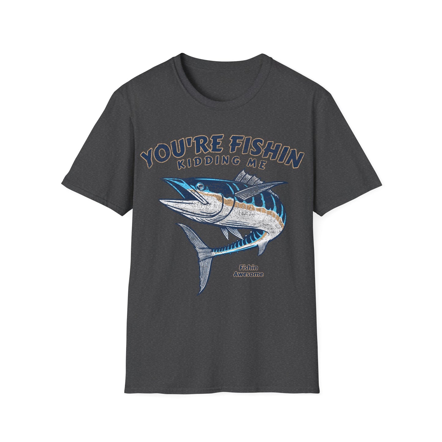 Youre Fishin Kidding Me Fish T-Shirt