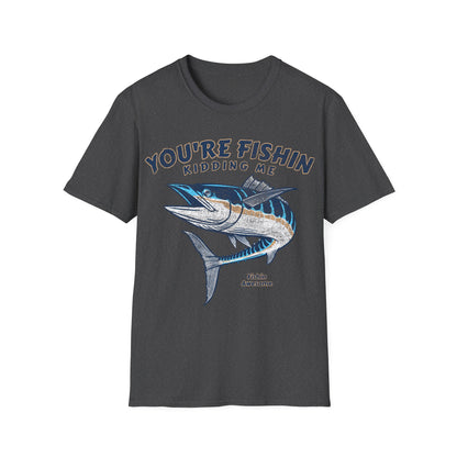 Youre Fishin Kidding Me Fish T-Shirt