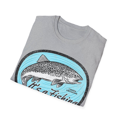 Its a Fishing Great Day Trout T-Shirt