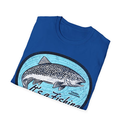 Its a Fishing Great Day Trout T-Shirt