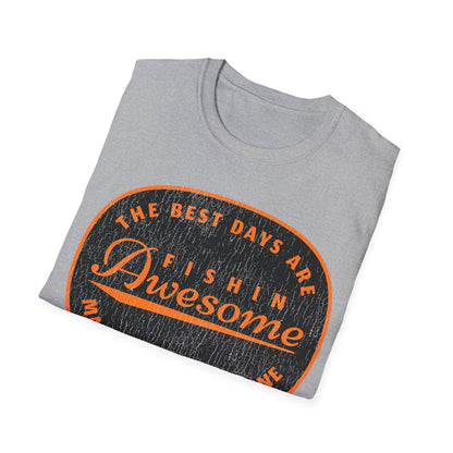 The Best Days Are Fishin Awesome T-Shirt