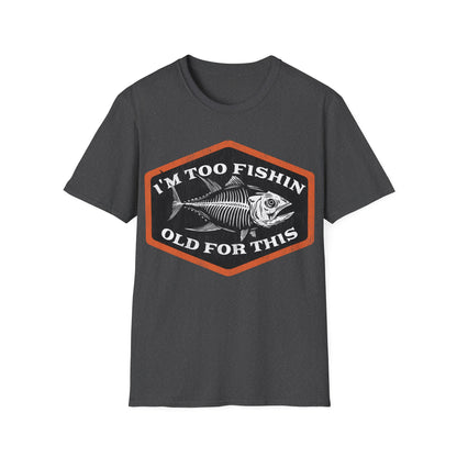 Too Fishin Old For This Bones T-Shirt