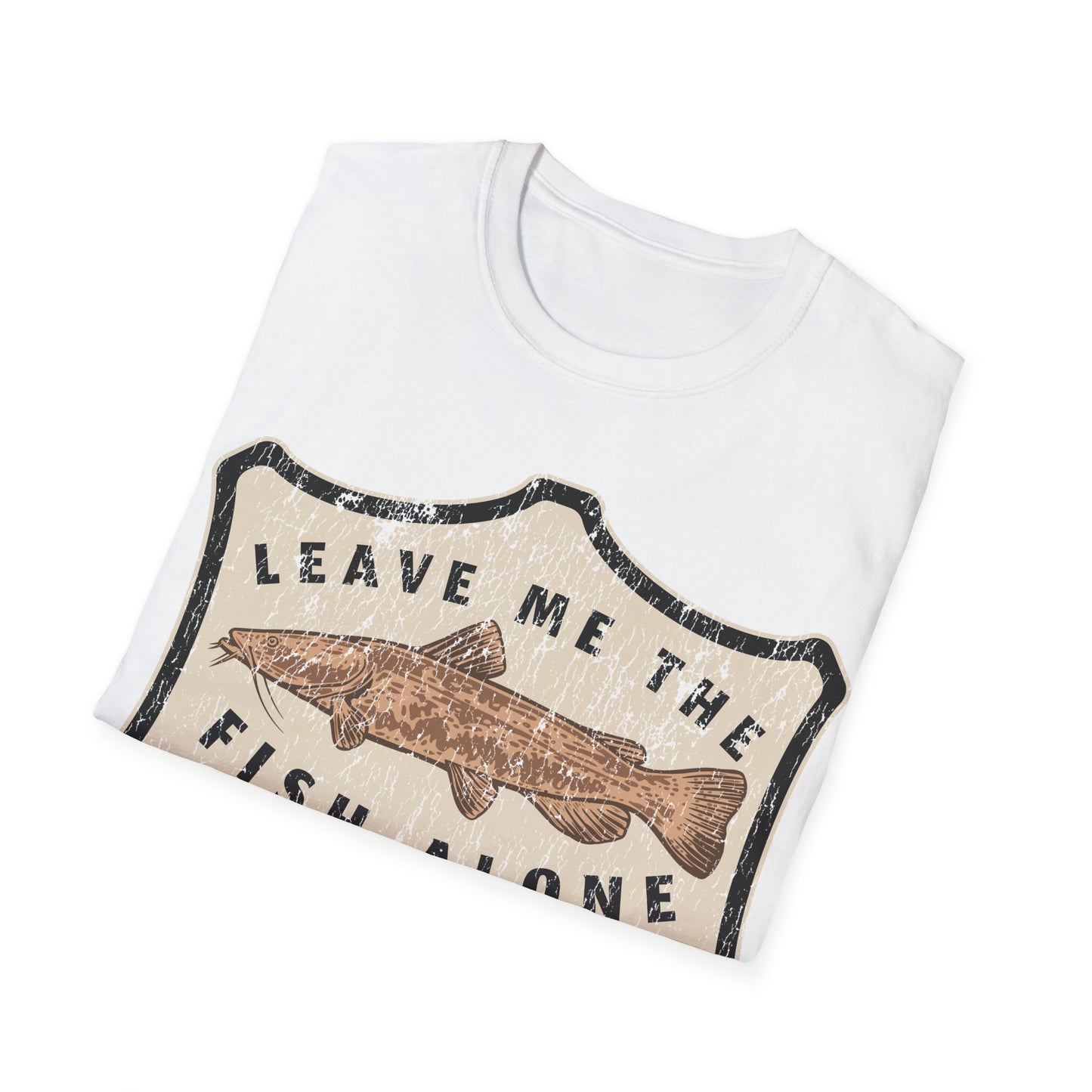 Leave Me The Fish Alone Catfish T-Shirt