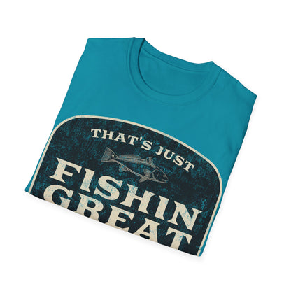 That's Just Fishin Great Don't Tell My Wife T-Shirt