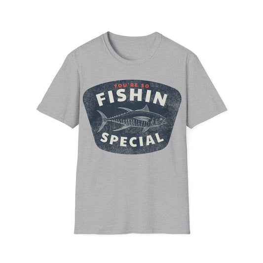You're So Fishin Special Tuna T-Shirt