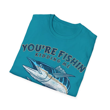 Youre Fishin Kidding Me Fish T-Shirt