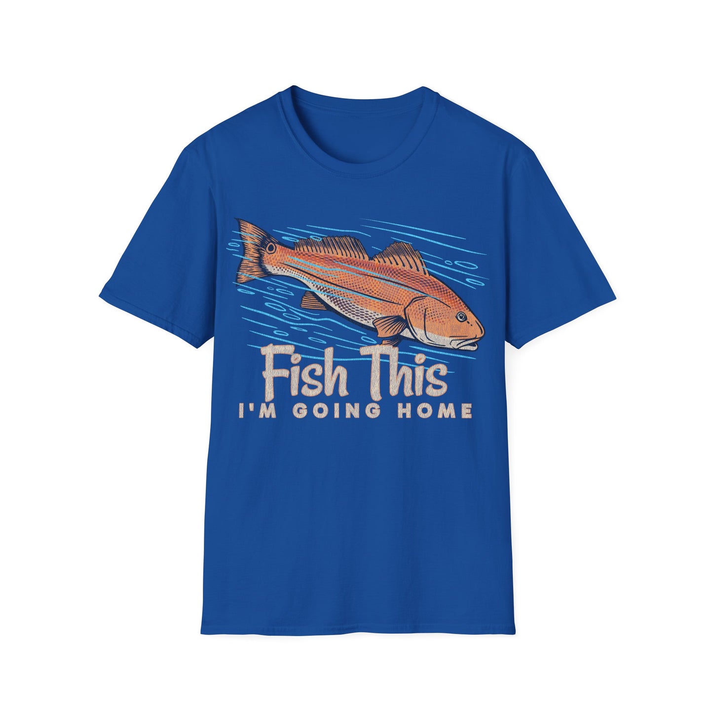 Fish This Im Going Home T-Shirt