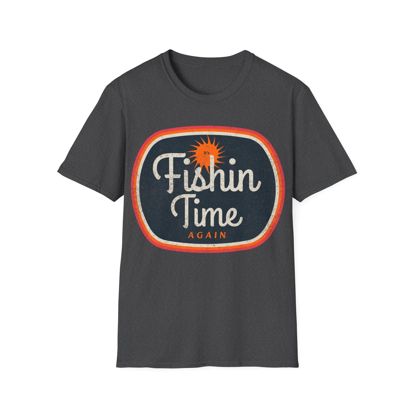 Its Fishin Time Again Sun T-Shirt