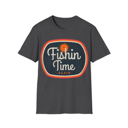 Its Fishin Time Again Sun T-Shirt