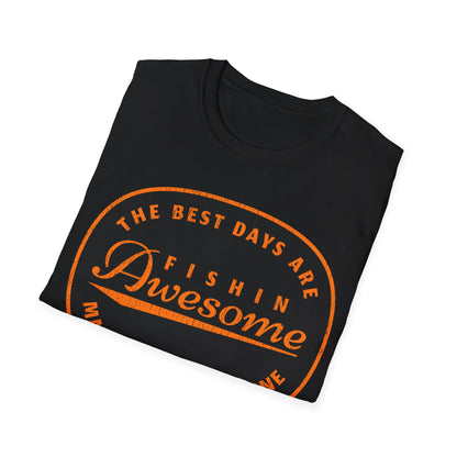 The Best Days Are Fishin Awesome T-Shirt