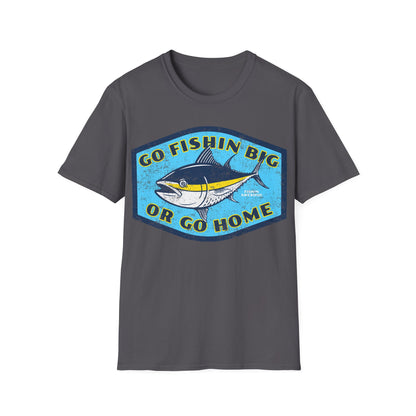 Go Fishin Big Or Go Home Tuna T-Shirt
