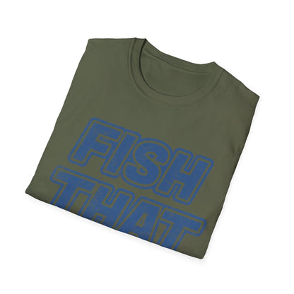Fish That T-Shirt