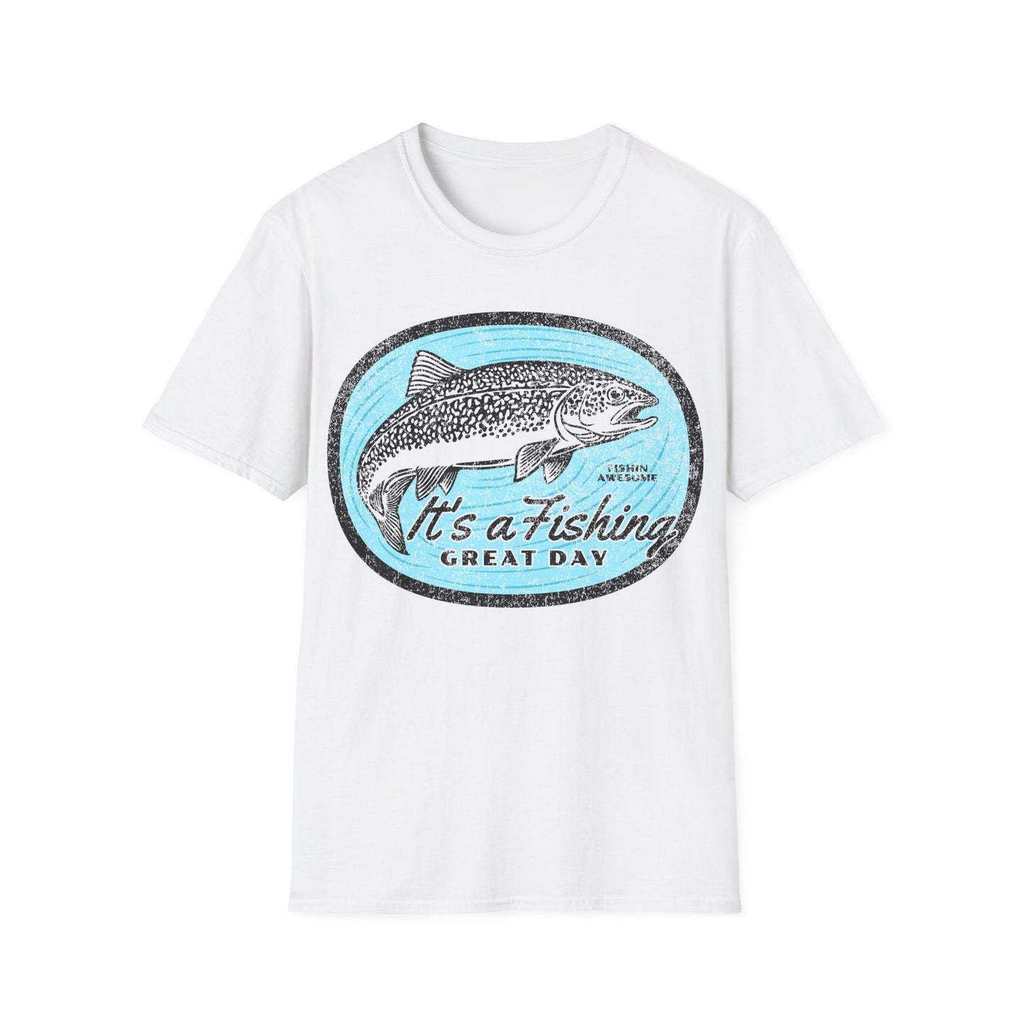 Its a Fishing Great Day Trout T-Shirt