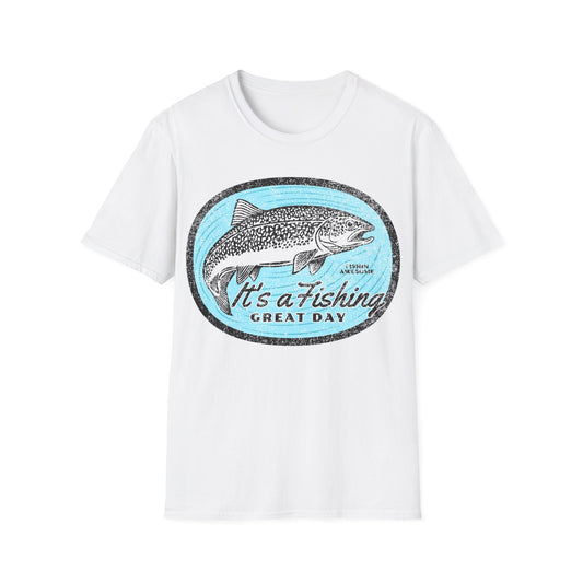 Its a Fishing Great Day Trout T-Shirt