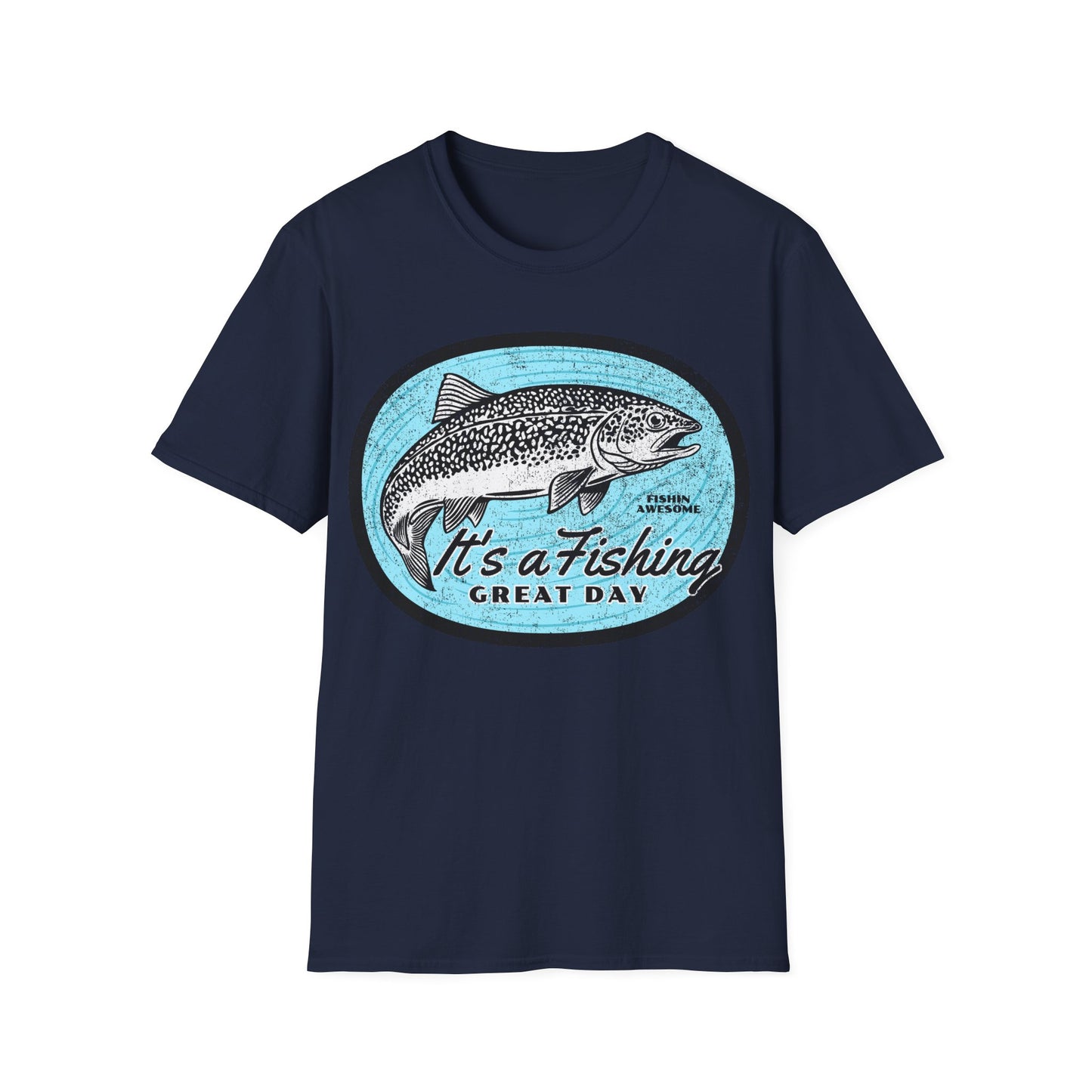 Its a Fishing Great Day Trout T-Shirt