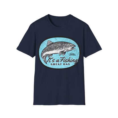 Its a Fishing Great Day Trout T-Shirt