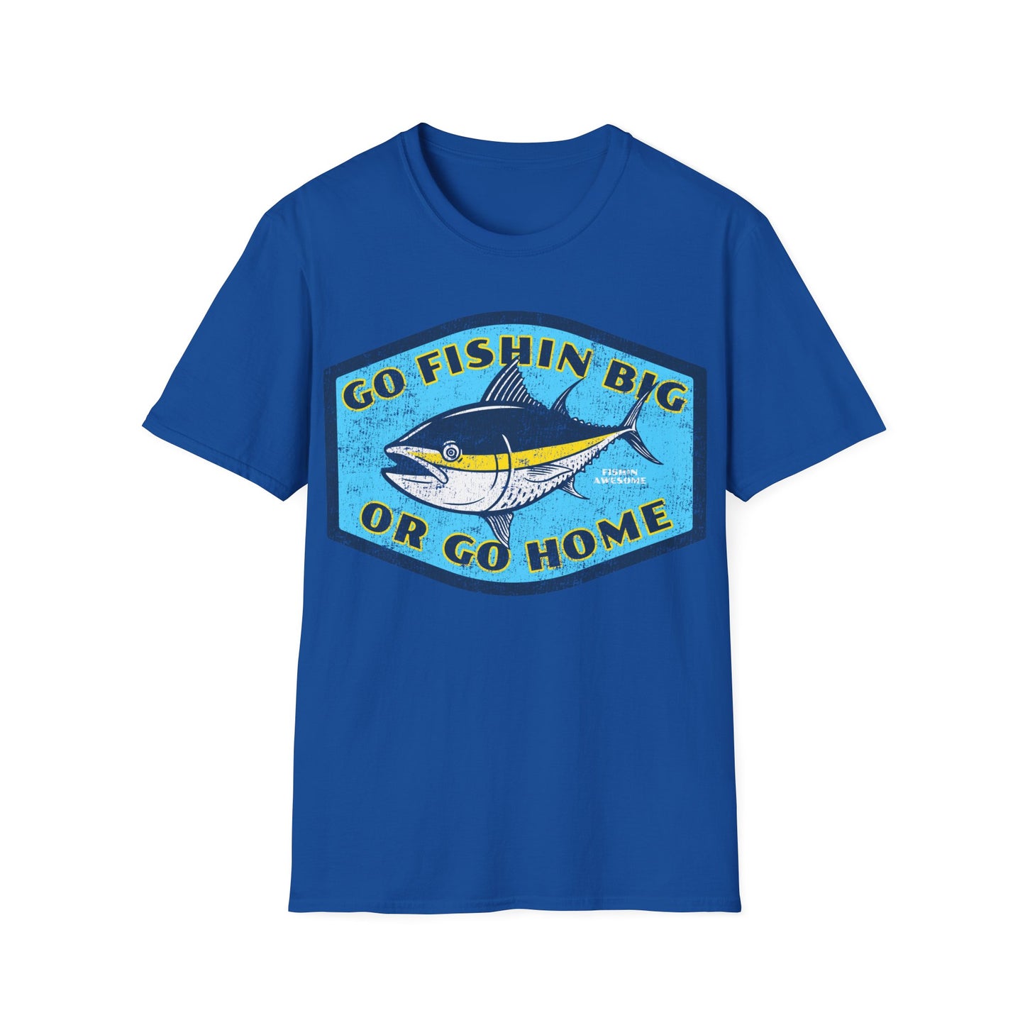 Go Fishin Big Or Go Home Tuna T-Shirt